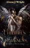 [Tablets of Destiny Trilogy 02] • Children of Darkness